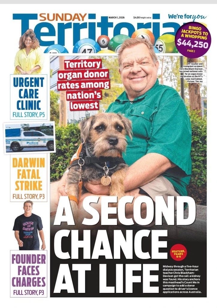 Front page of the Sunday Territorian newspaper dated March 1, 2026. The main image shows a person sitting outdoors on a bench holding a small dog wearing a harness. A bold headline reads ‘A SECOND CHANCE AT LIFE’. Overlaid text states ‘Territory organ donor rates among nation’s lowest’. Smaller text explains the story relates to a dialysis session and a national ‘Count Me In’ campaign to increase organ donation registrations.