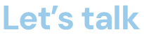 teal text that says let's talk