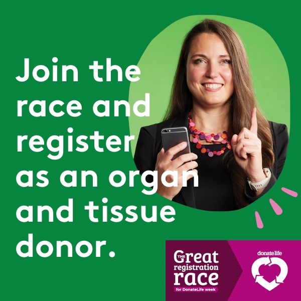 Join the race and register as an organ and tissue donor.