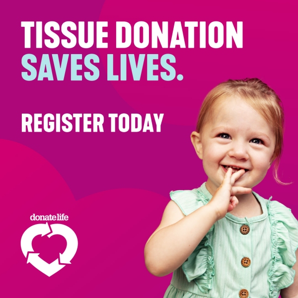 tissue donation saves lives. Register today white text on a magenta background with white DonateLife logo
