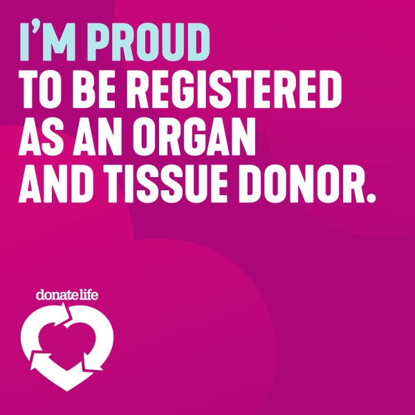 Im proud to be registered as an organ and tissue donor