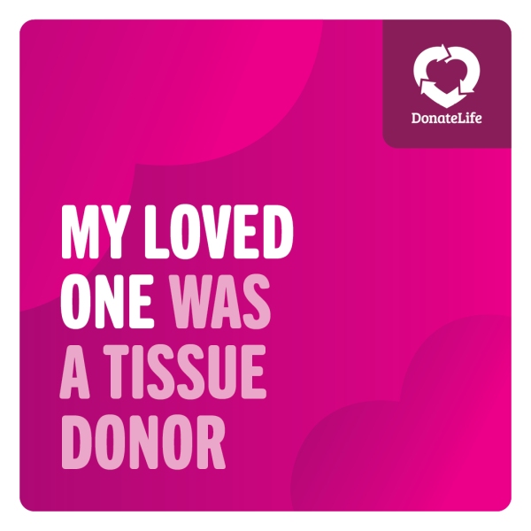 Magenta background with large gradient hearts. There is a DonateLIfe logo in the top right corner and text in the bottom left that reads, 'My loved one was an organ donor'