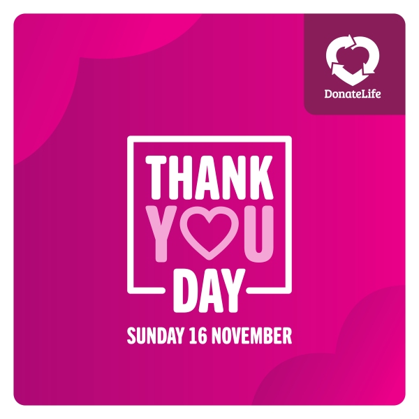 Magenta graphic with the words 'THANK YOU DAY' in the middle and 'SUNDAY 16 NOVEMBER' along the bottom. The DonateLife logo sits in the top right corner in a darker shade call-out box.